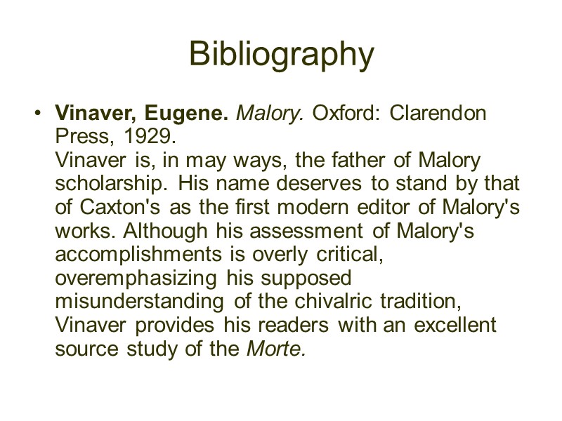 Bibliography Vinaver, Eugene. Malory. Oxford: Clarendon Press, 1929.  Vinaver is, in may ways,